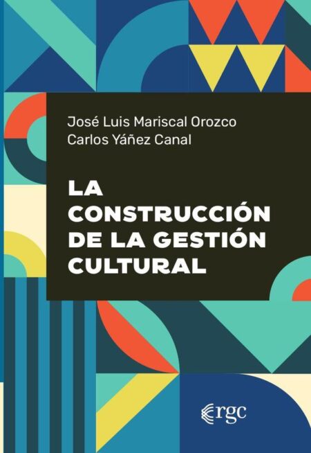 La construcción de la gestión cultural.:Hacia la definición de la episteme de una práctica social.