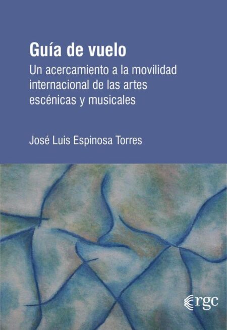 Guía de vuelo:Un acercamiento a la movilidad internacional de las artes escénicas y musicales