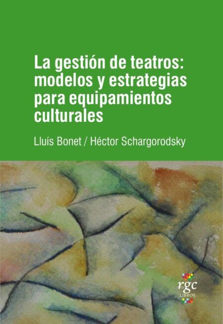 La gestión de teatros:Modelos y estrategias para equipamientos culturales