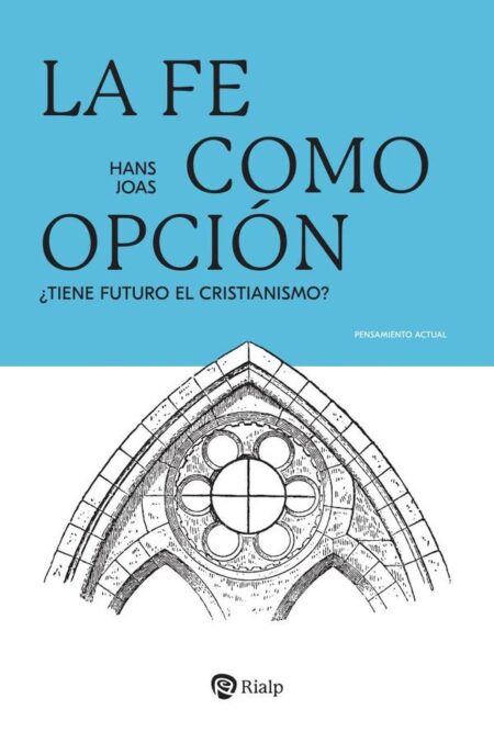 La fe como opción:¿Tiene futuro el cristianismo?