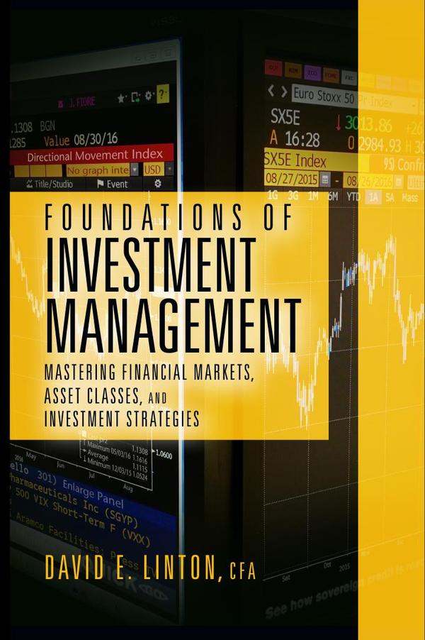 Foundations of Investment Management:Mastering Financial Markets, Asset Classes, and Investment Strategies