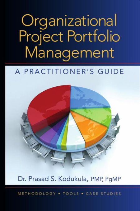 Organizational Project Portfolio Management:A Practitioner’s Guide