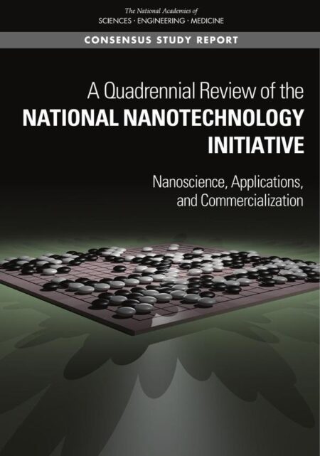 A Quadrennial Review of the National Nanotechnology Initiative