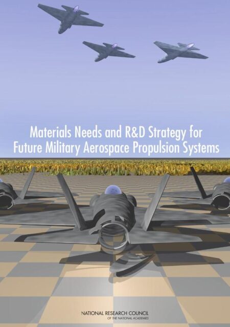 Materials Needs and R&D Strategy for Future Military Aerospace Propulsion Systems
