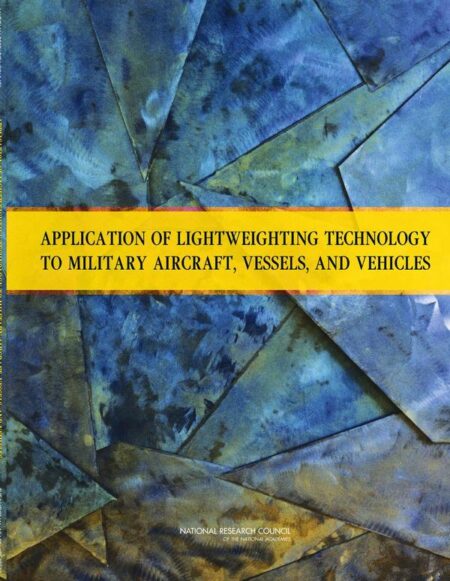 Application of Lightweighting Technology to Military Aircraft, Vessels, and Vehicles