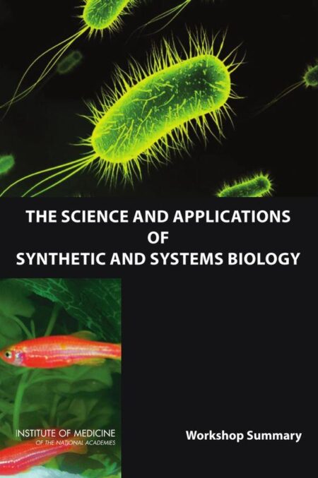 The Science and Applications of Synthetic and Systems Biology