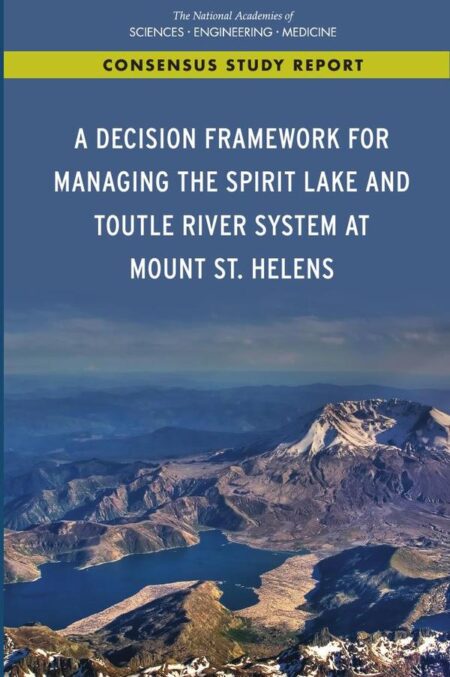 A Decision Framework for Managing the Spirit Lake and Toutle River System at Mount St. Helens