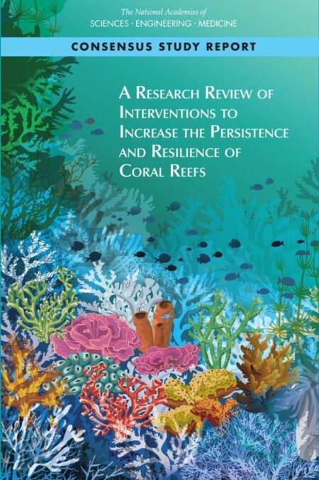 A Research Review of Interventions to Increase the Persistence and Resilience of Coral Reefs