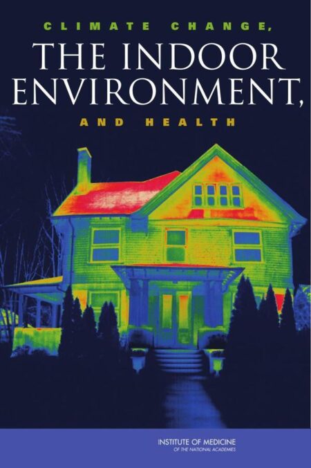 Climate Change, the Indoor Environment, and Health