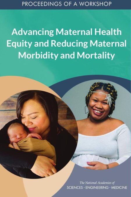 Advancing Maternal Health Equity and Reducing Maternal Morbidity and Mortality