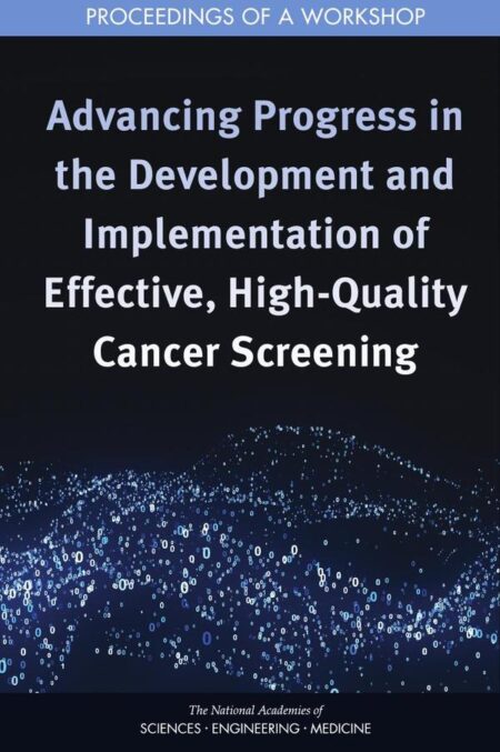 Advancing Progress in the Development and Implementation of Effective, High-Quality Cancer Screening