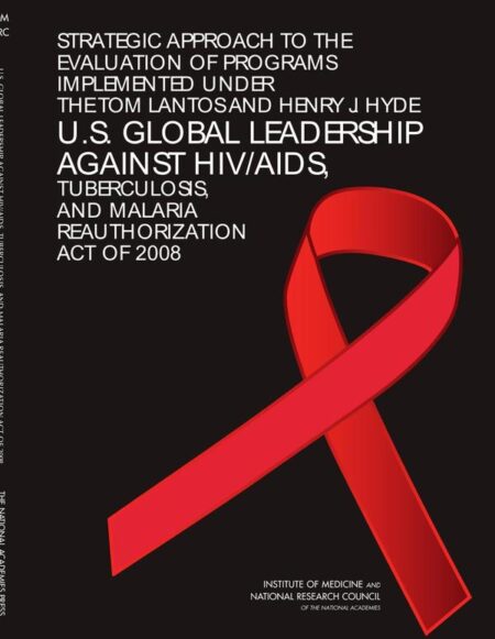 Strategic Approach to the Evaluation of Programs Implemented Under the Tom Lantos and Henry J. Hyde U.S. Global Leadership Against HIV/AIDS, Tuberculosis, and Malaria Reauthorization Act of 2008