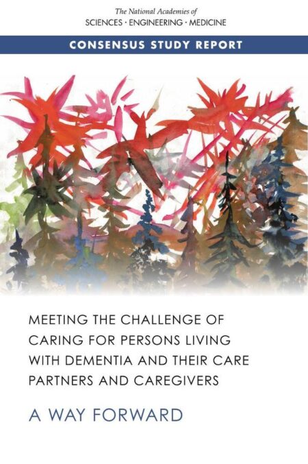 Meeting the Challenge of Caring for Persons Living with Dementia and Their Care Partners and Caregivers