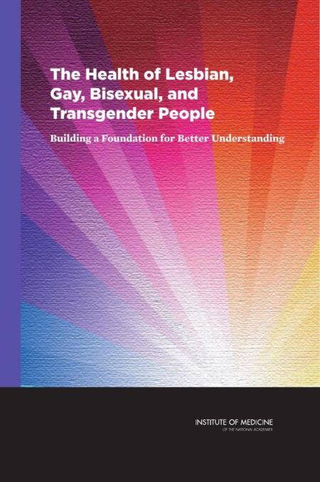 The Health of Lesbian, Gay, Bisexual, and Transgender People