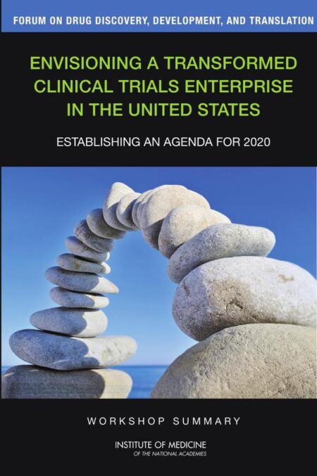 Envisioning a Transformed Clinical Trials Enterprise in the United States