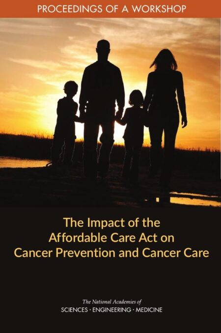 The Impact of the Affordable Care Act on Cancer Prevention and Cancer Care