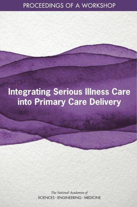 Integrating Serious Illness Care into Primary Care Delivery