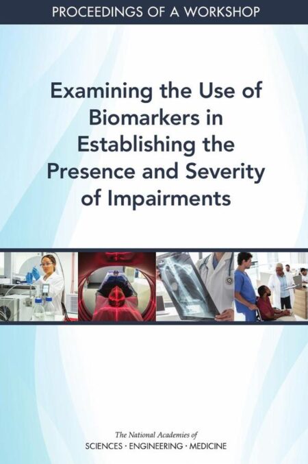 Examining the Use of Biomarkers in Establishing the Presence and Severity of Impairments