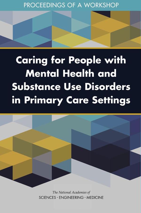 Caring for People with Mental Health and Substance Use Disorders in Primary Care Settings