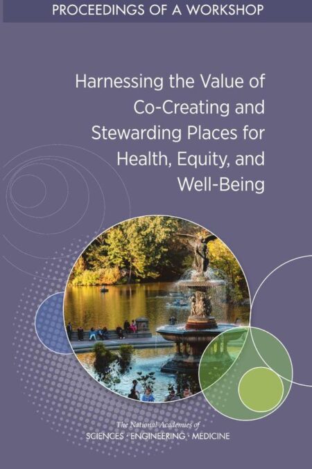 Harnessing the Value of Co-Creating and Stewarding Places for Health, Equity, and Well-Being