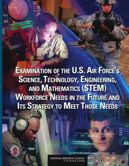 Examination of the U.S. Air Force's Science, Technology, Engineering, and Mathematics (STEM) Workforce Needs in the Future and Its Strategy to Meet Those Needs