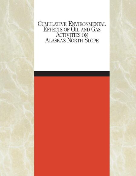 Cumulative Environmental Effects of Oil and Gas Activities on Alaska's North Slope