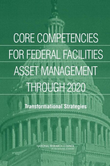 Core Competencies for Federal Facilities Asset Management Through 2020