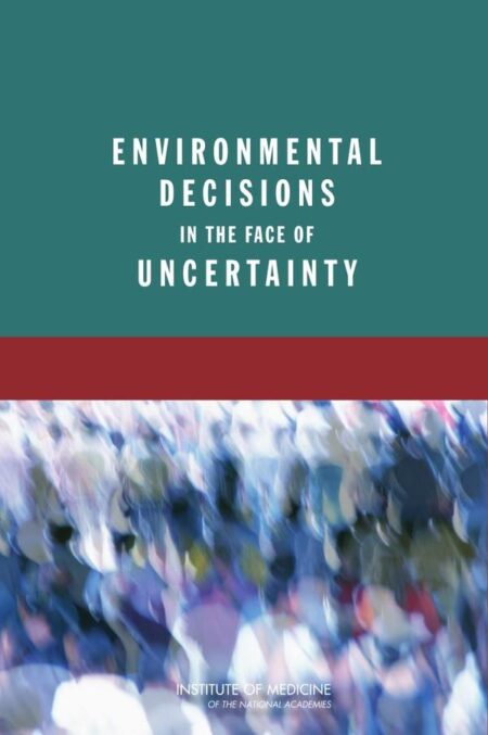 Environmental Decisions in the Face of Uncertainty