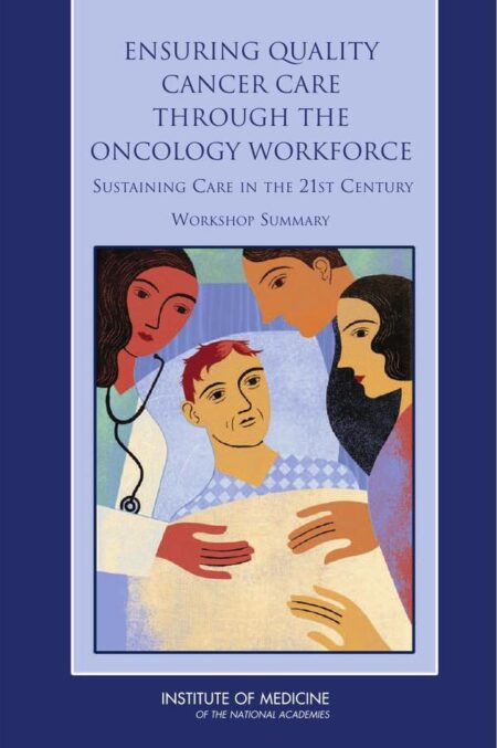 Ensuring Quality Cancer Care Through the Oncology Workforce