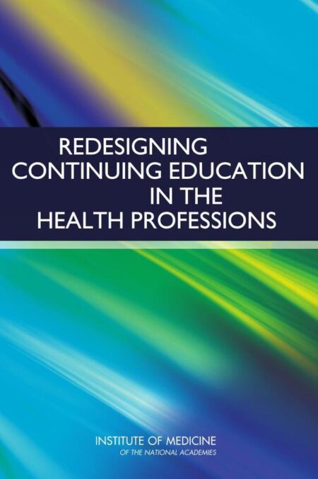 Redesigning Continuing Education in the Health Professions