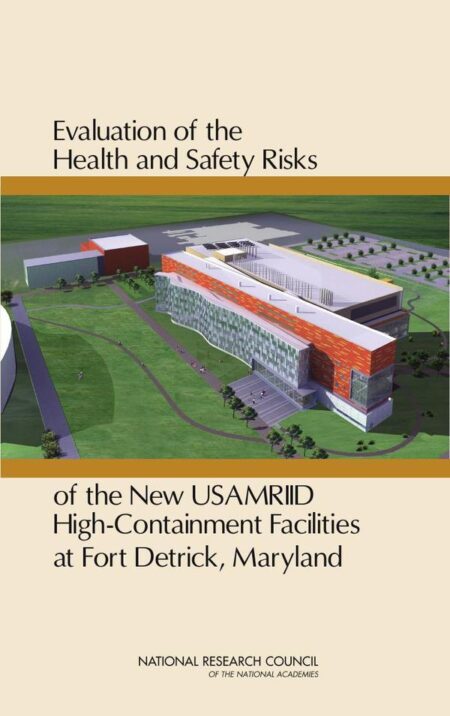 Evaluation of the Health and Safety Risks of the New USAMRIID High-Containment Facilities at Fort Detrick, Maryland