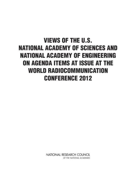 Views of the U.S. National Academy of Sciences and National Academy of Engineering on Agenda Items at Issue at the World Radiocommunication Conference 2012