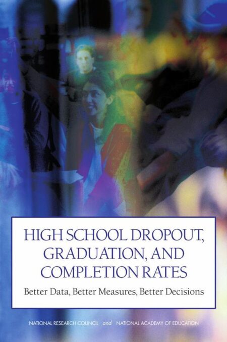 High School Dropout, Graduation, and Completion Rates