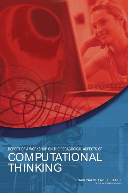 Report of a Workshop on the Pedagogical Aspects of Computational Thinking