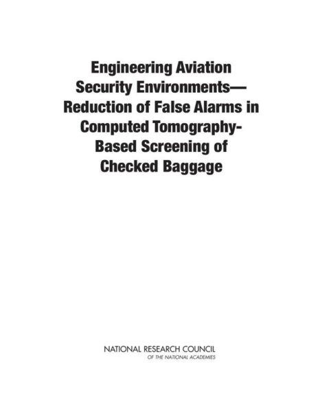 Engineering Aviation Security Environments—Reduction of False Alarms in Computed Tomography-Based Screening of Checked Baggage