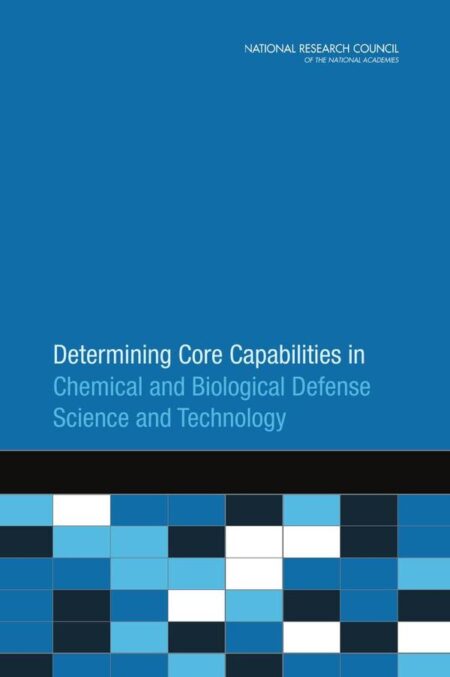 Determining Core Capabilities in Chemical and Biological Defense Science and Technology