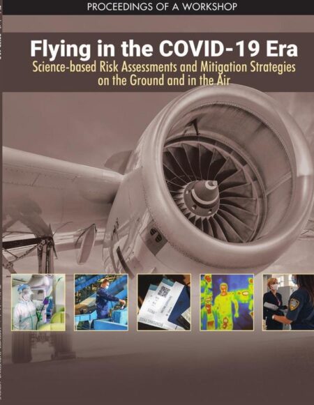 Flying in the COVID-19 Era: Science-based Risk Assessments and Mitigation Strategies on the Ground and in the Air