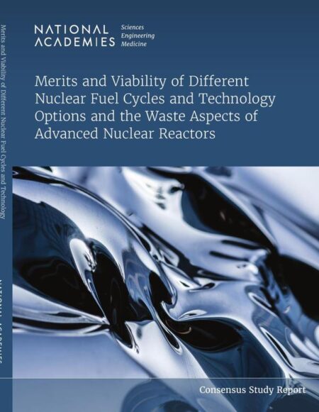 Merits and Viability of Different Nuclear Fuel Cycles and Technology Options and the Waste Aspects of Advanced Nuclear Reactors