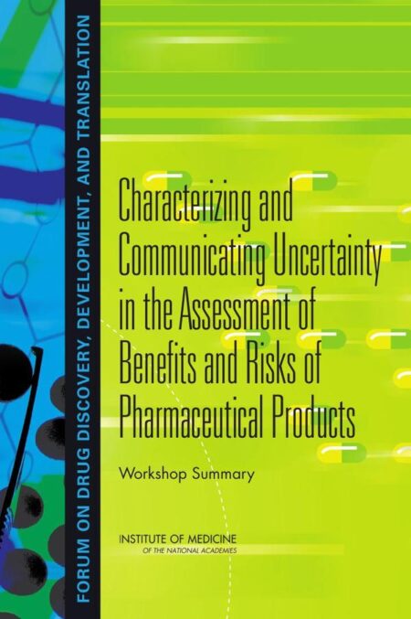 Characterizing and Communicating Uncertainty in the Assessment of Benefits and Risks of Pharmaceutical Products