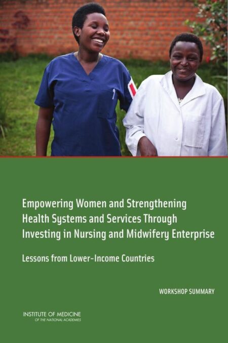 Empowering Women and Strengthening Health Systems and Services Through Investing in Nursing and Midwifery Enterprise