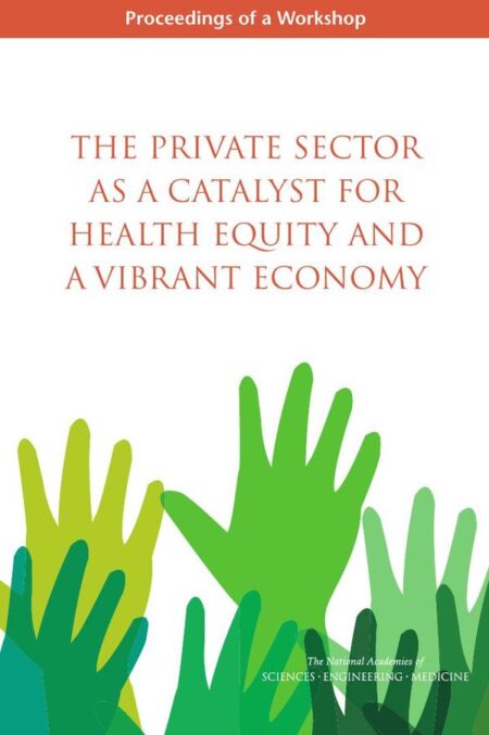 The Private Sector as a Catalyst for Health Equity and a Vibrant Economy