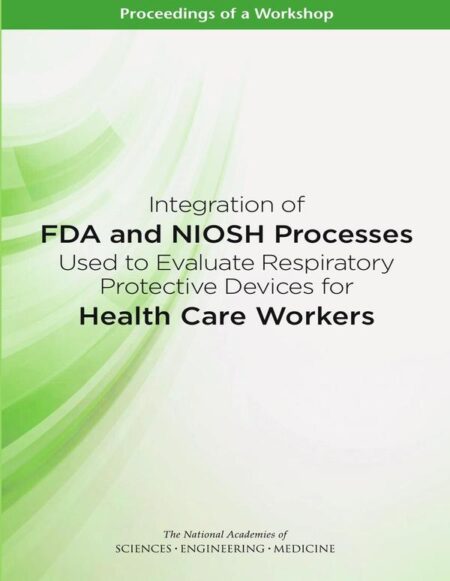 Integration of FDA and NIOSH Processes Used to Evaluate Respiratory Protective Devices for Health Care Workers