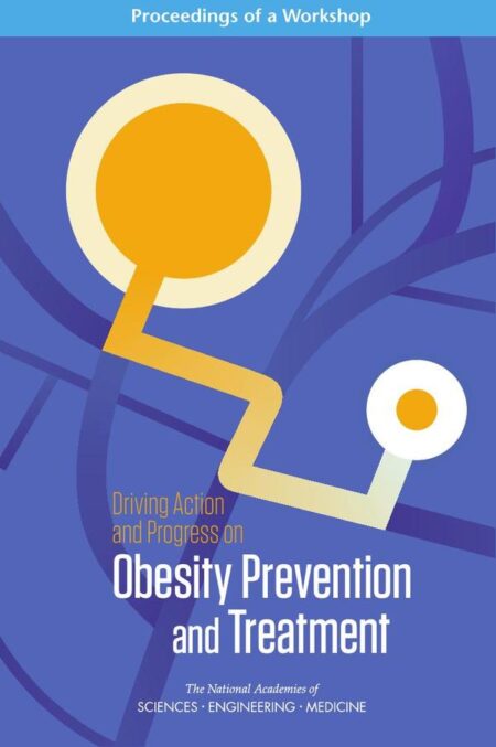 Driving Action and Progress on Obesity Prevention and Treatment