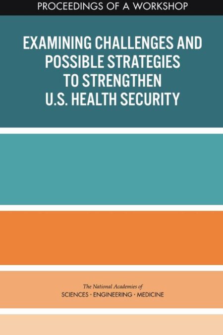 Examining Challenges and Possible Strategies to Strengthen U.S. Health Security