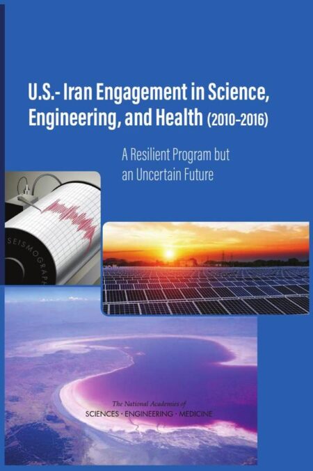U.S.-Iran Engagement in Science, Engineering, and Health (2010-2016)