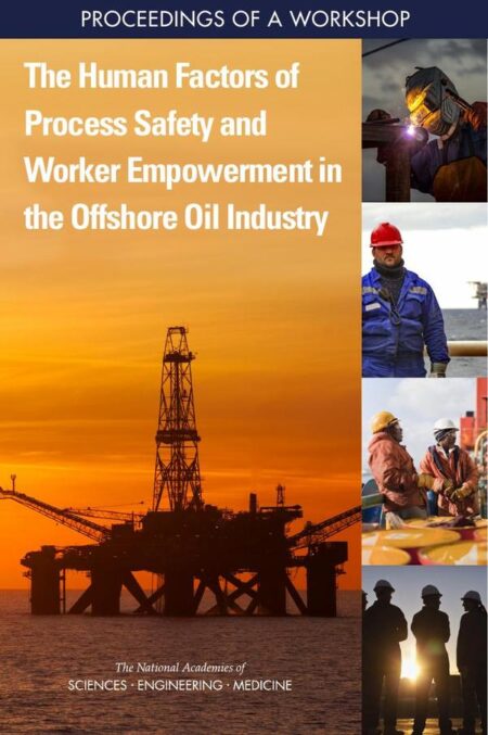 The Human Factors of Process Safety and Worker Empowerment in the Offshore Oil Industry