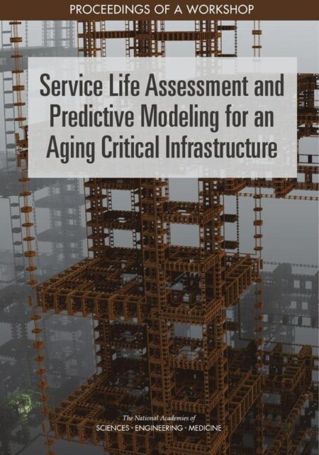 Service Life Assessment and Predictive Modeling for an Aging Critical Infrastructure