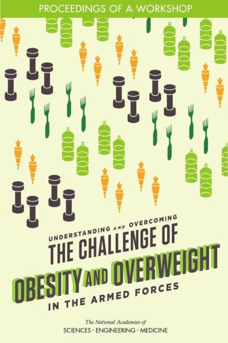 Understanding and Overcoming the Challenge of Obesity and Overweight in the Armed Forces