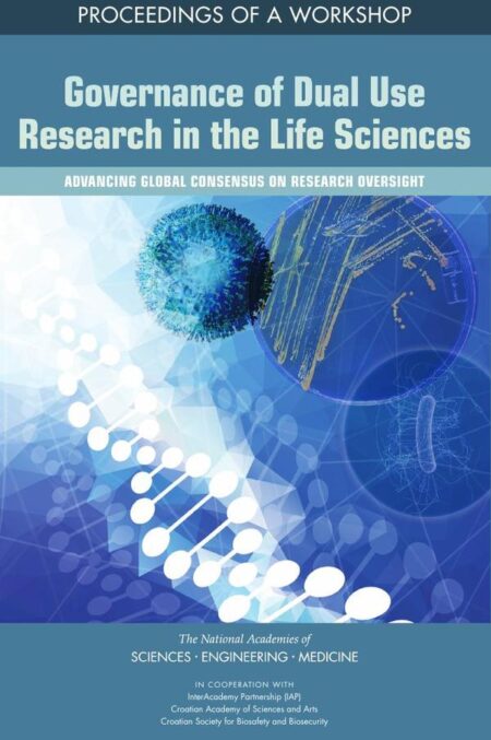Governance of Dual Use Research in the Life Sciences