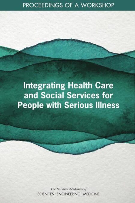 Integrating Health Care and Social Services for People with Serious Illness